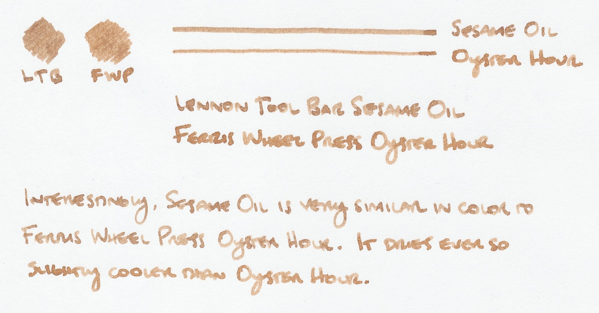 Comparison of Sesame Oil and Oyster Hour inks with small swatch scribbles from pens side by side, a line of each ink drawn close to each other, and a couple sentences where, "Interestingly, Sesame Oil is very similar in color to Ferris Wheel Press Oyster Hour," is written using Sesame Oil, and, "It dries ever so slightly cooler than Oyster Hour," written using Oyster Hour. 