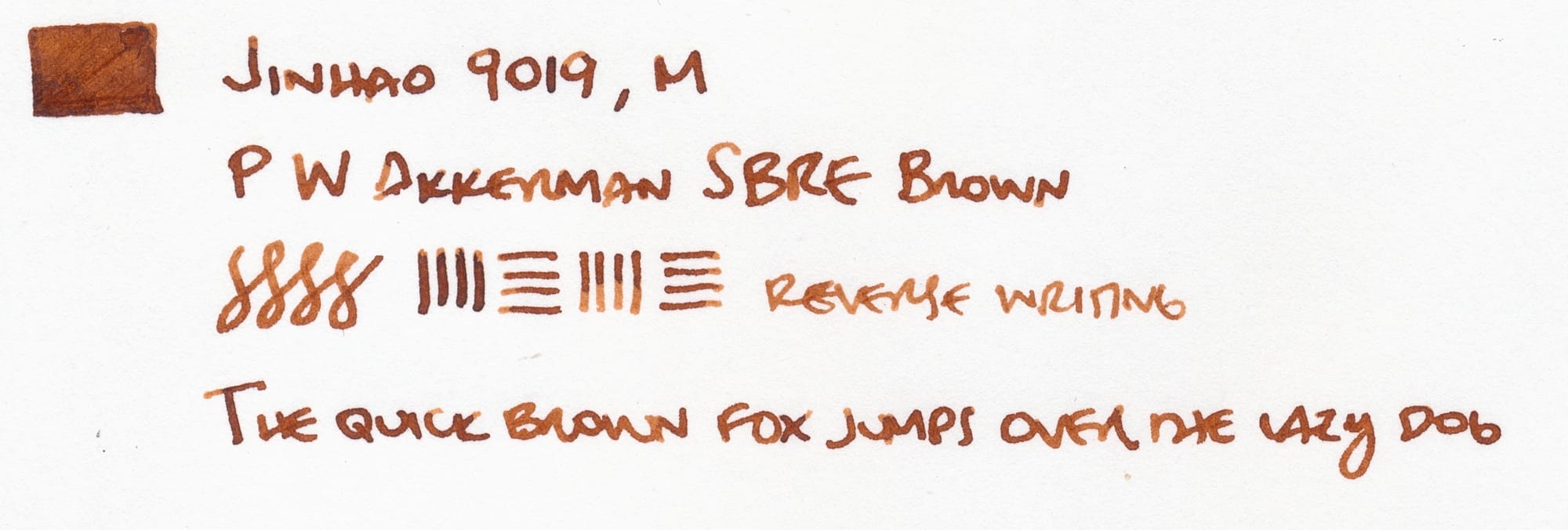 Writing sample written in block printing: "Jinhao 9019, M ⏎ PW Akkerman SBRE Brown ⏎ figure-8 doodle and alternating horizontal and vertical lines, "reverse writing" ⏎ "The quick brown fox jumps over the lazy dog"