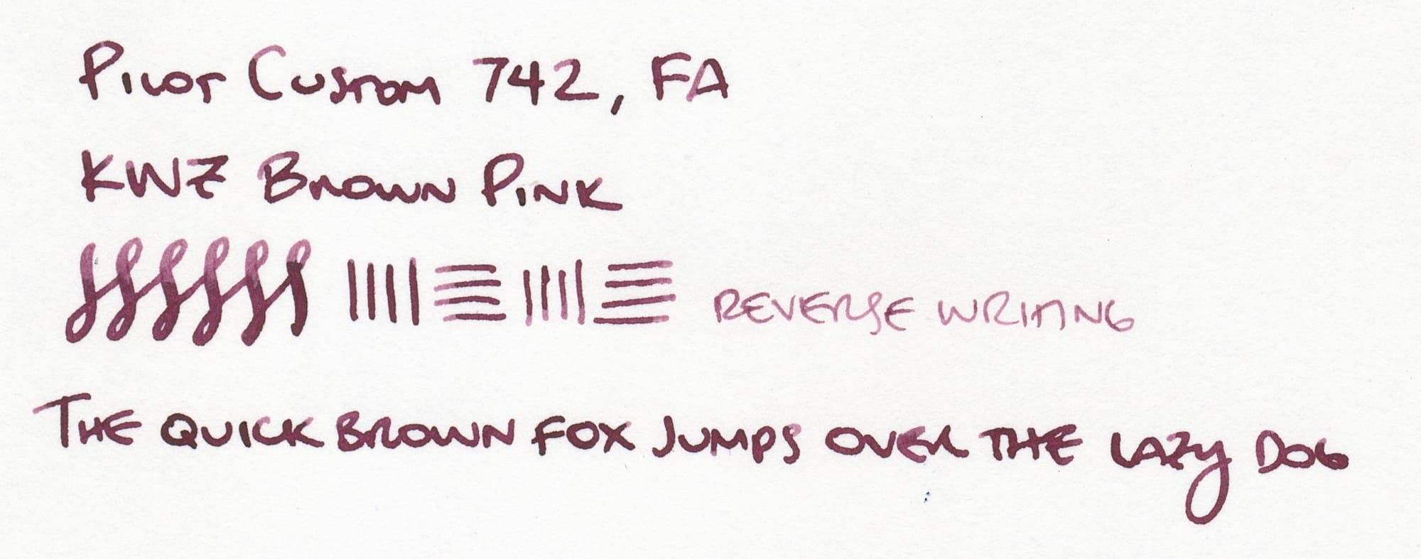 Printed writing sample: "Pilot Custom 742, FA; KWZ Brown Pink; figure-8 and horizontal/vertical lines, 'reverse writing'; 'The quick brown fox jumps over the lazy dog'"