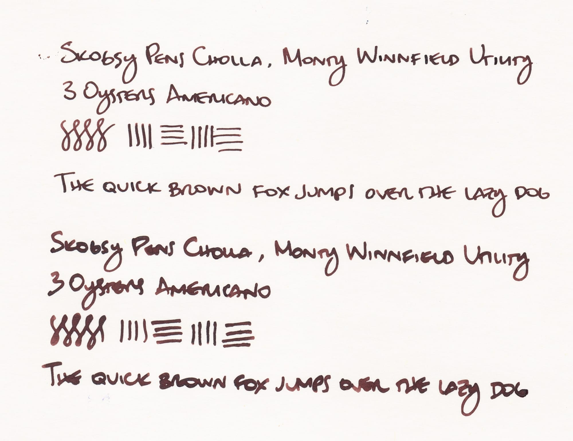 Writing sample in a dark brown ink, "Skogsy Pens Cholla, Monty Winnfield Utility; 3 Oysters Americano; figure-8 and horizontal and vertical test lines; The quick brown fox jumps over the lazy dog" The sample text is written once using the regular tip of the fountain pen, and again using the reverse of the nib, which has an architect grind, rendering thin downstrokes and thick cross-strokes.