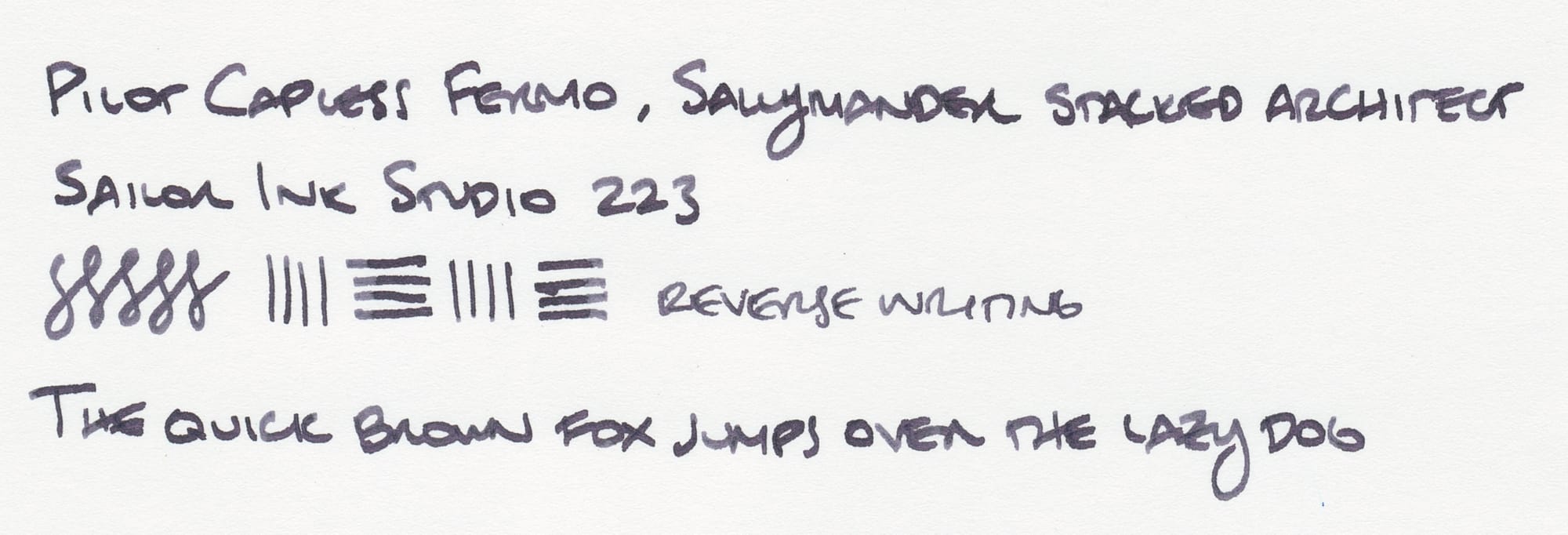 Writing sample that says, "Pilot Capless Fermo, Sallymander stacked architect; Sailor Ink Studio 223; figure-8 squiggles and horizontal and vertical test lines, 'reverse writing'; The quick brown fox jumps over the lazy dog"