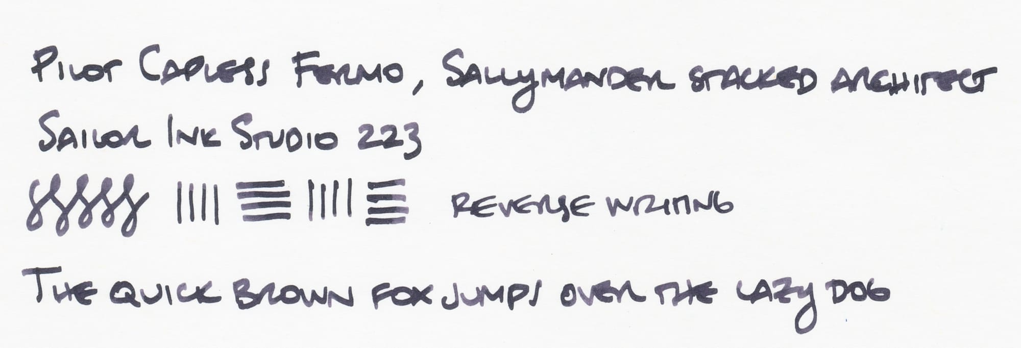 Writing sample that says, "Pilot Capless Fermo, Sallymander stacked architect; Sailor Ink Studio 223; figure-8 squiggles and horizontal and vertical test lines, 'reverse writing'; The quick brown fox jumps over the lazy dog"