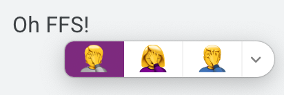 Screen capture of my typed note, "Oh FFS!" with a contextual menu underneath of relevant emoji, 3 versions of the facepalm emoji with different genders to choose from